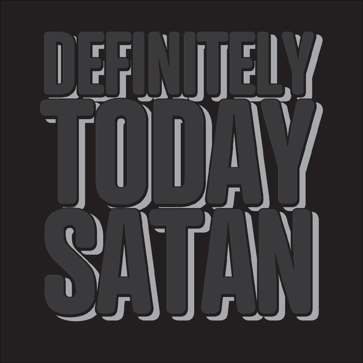 Definitely Today Satan