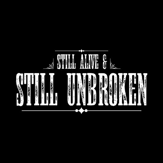 Still Alive & Still Unbroken