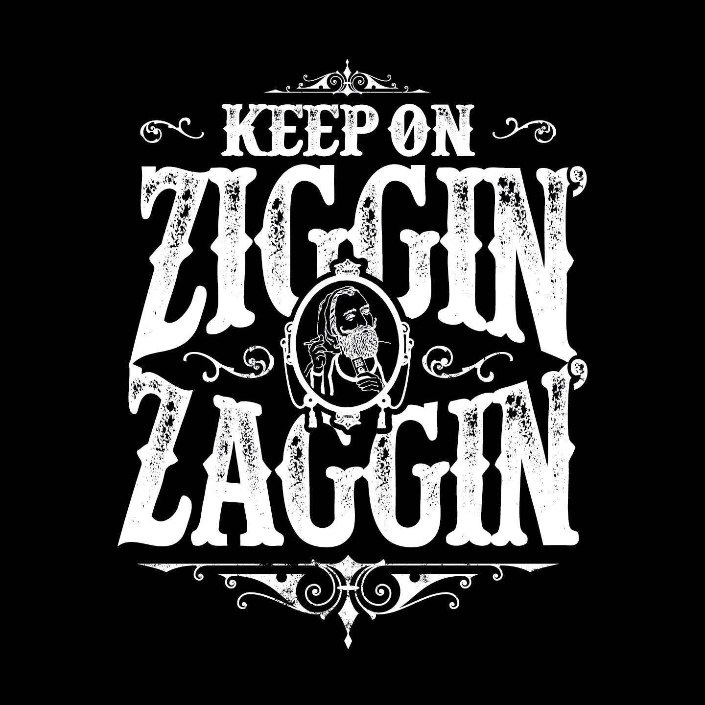 Keep On Ziggin' & Zaggin'