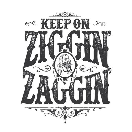 Keep On Ziggin' & Zaggin'