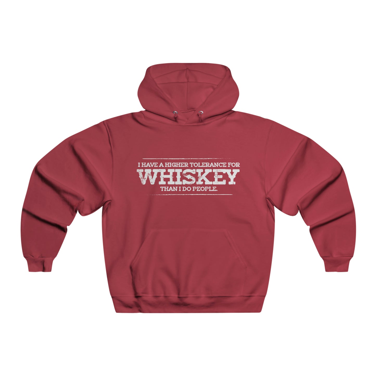 I have a higher tolerance for whiskey than I do people - Hooded Sweatshirt