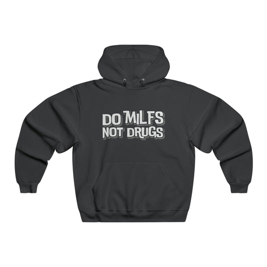 Do MILFS Not Drugs - Hooded Sweatshirt