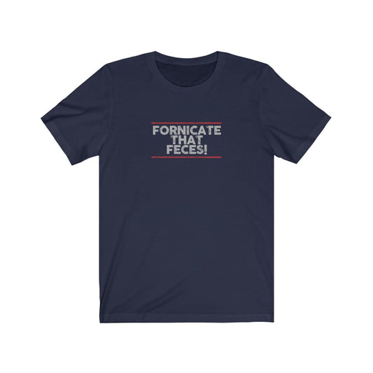 Fornicate that feces