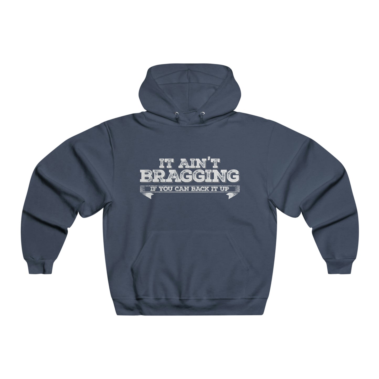 It Ain't Bragging - Hooded Sweatshirt