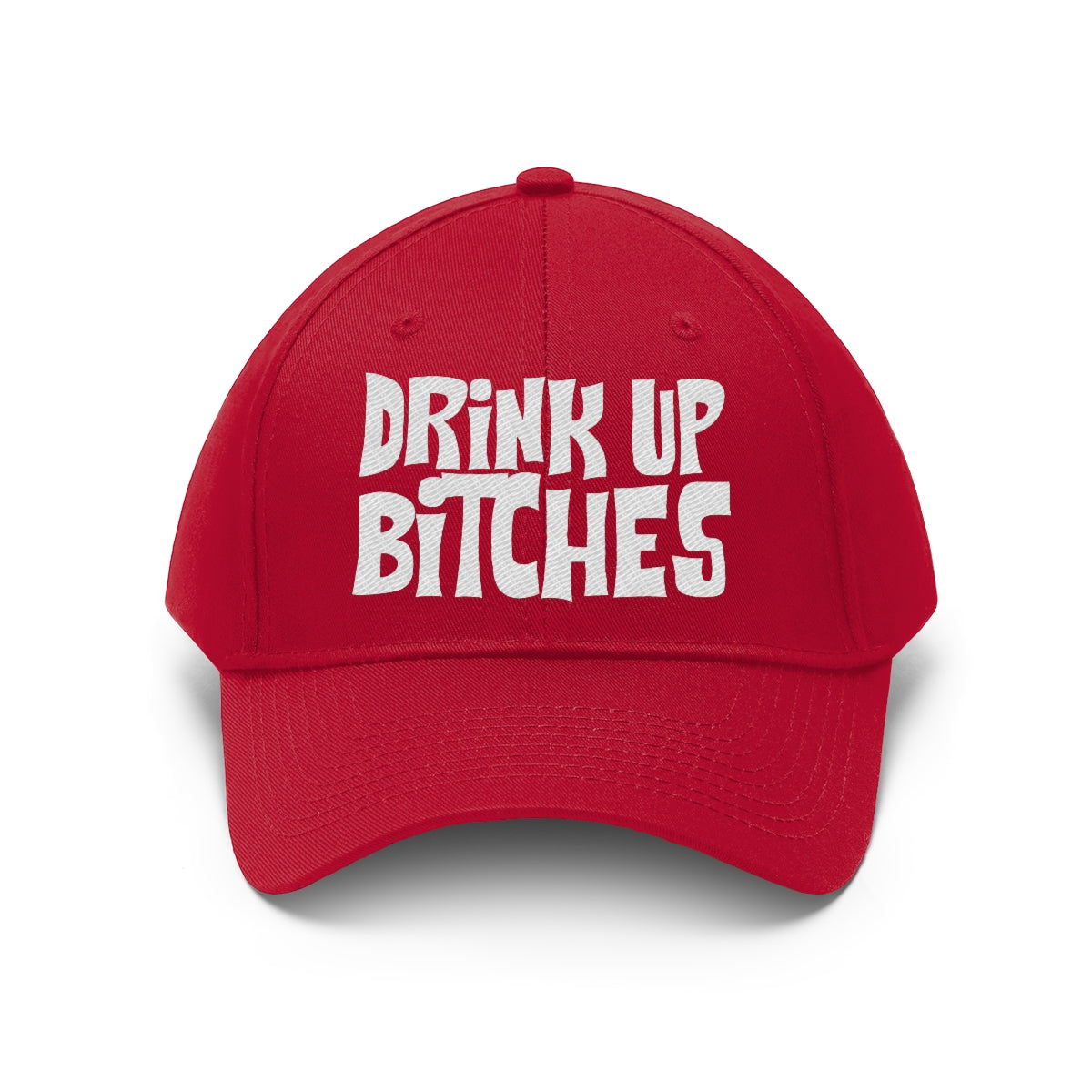 Drink Up Bitches - Unisex Twill Hat