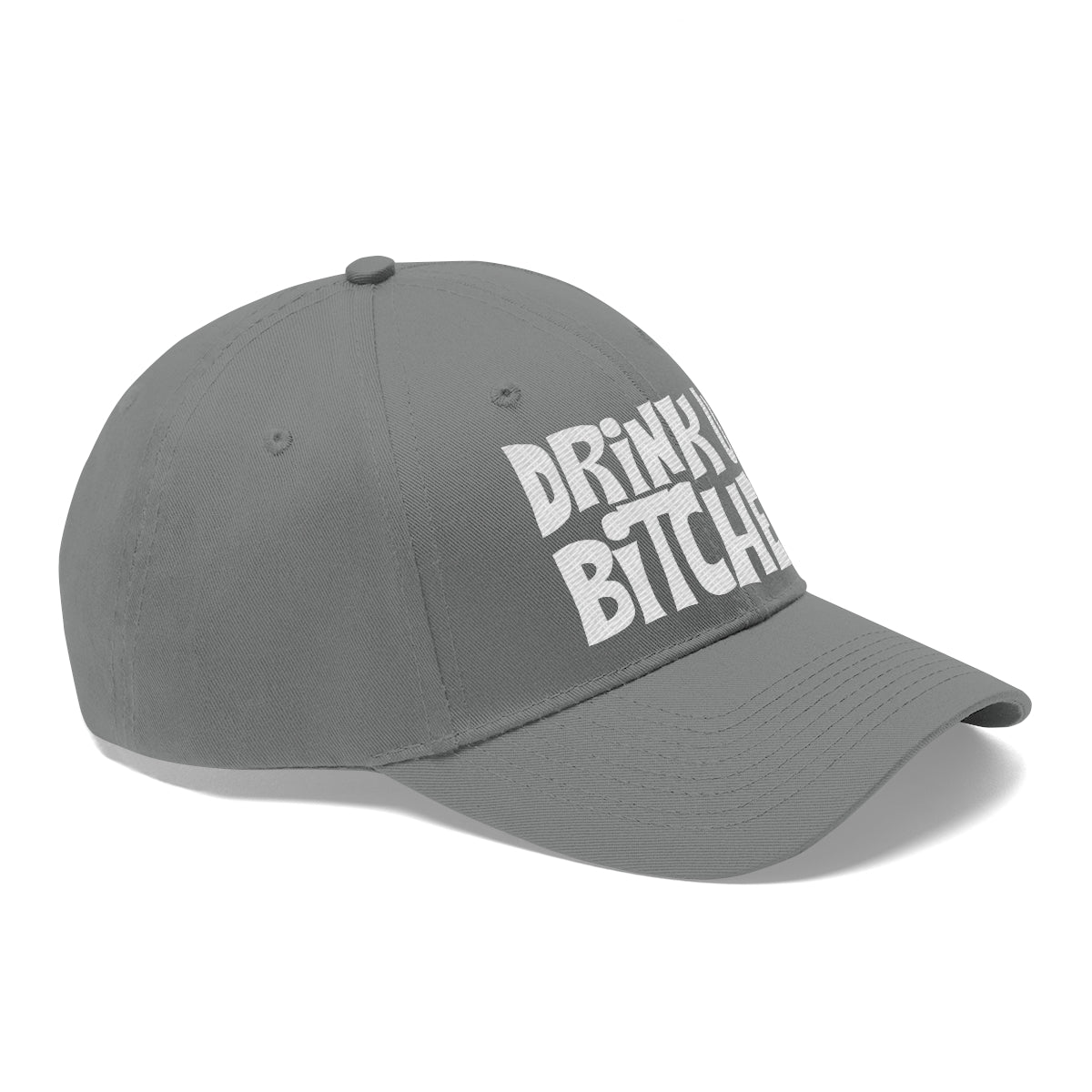 Drink Up Bitches - Unisex Twill Hat