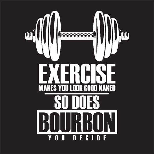 Exercise or Bourbon