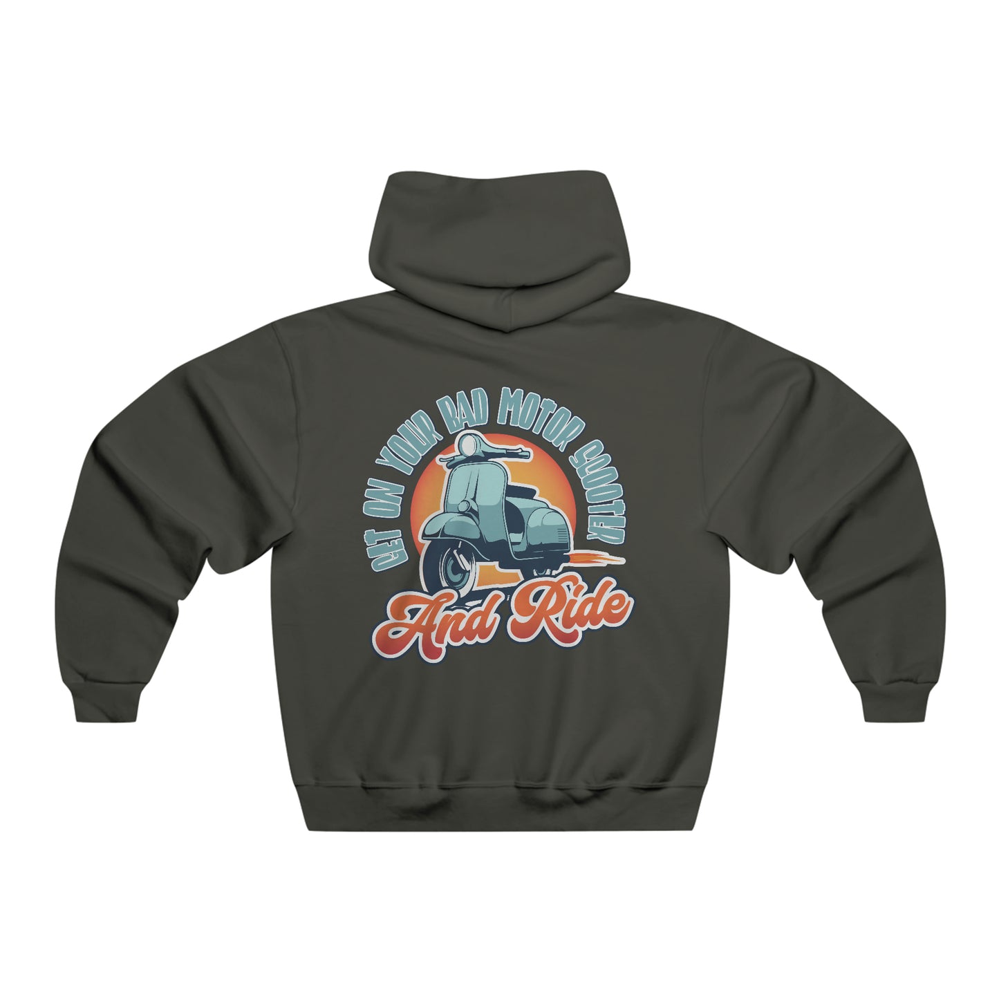 Get On Your Bad Motor Scooter. And Ride. - Hooded Sweatshirt