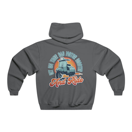 Get On Your Bad Motor Scooter. And Ride. - Hooded Sweatshirt