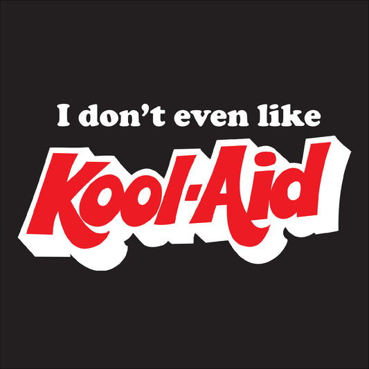 I don't even like Kool Aid