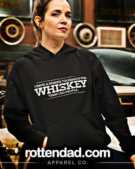 I have a higher tolerance for whiskey than I do people - Hooded Sweatshirt